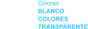 Colores  BLANCO COLORES TRANSPARENTE